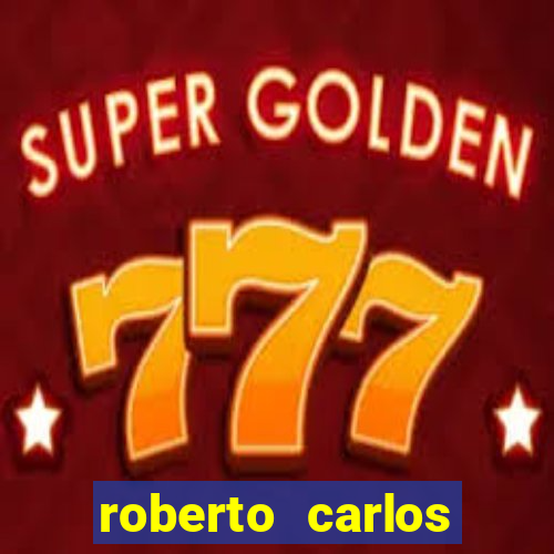 roberto carlos jogador fortuna